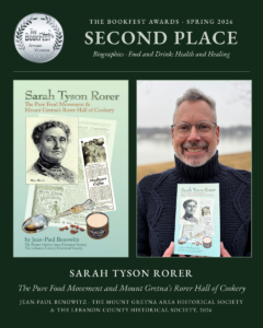 We’re delighted to share that Sarah Tyson Rorer: The Pure Food Movement and Mount Gretna’s Rorer Hall of Cookery by Jean-Paul Benowitz has won Second Place in The BookFest Awards (Spring 2026) in the category Biographies, Food and Drink: Health and Healing.